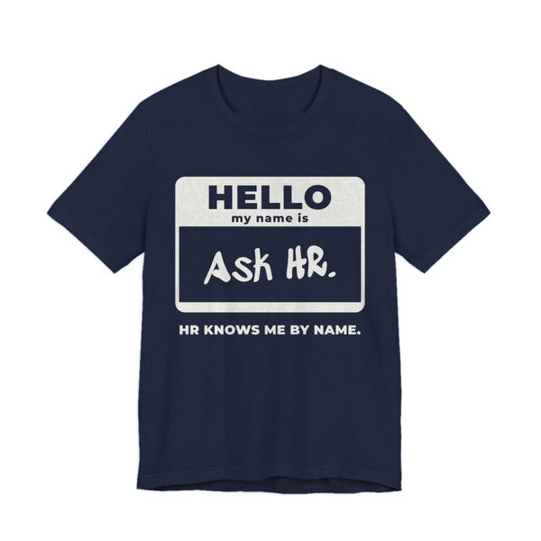 Navy t-shirt printed in off-white ink with a “Hello, my name is” name tag filled in with “Ask HR.” and “HR Knows Me by Name.” underneath