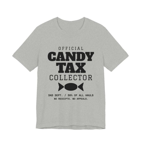 Athletic Heather t-shirt printed in dark ink with “Official Candy Tax Collector” over a wrapped candy, with “Dad Dept. / 30% of all hauls. No receipts. No appeals.”