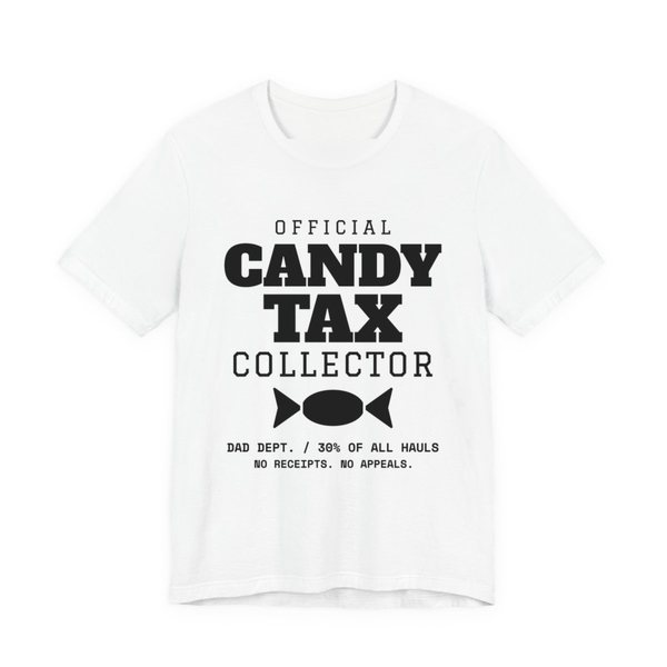 White t-shirt printed in dark ink with “Official Candy Tax Collector” over a wrapped candy, with “Dad Dept. / 30% of all hauls. No receipts. No appeals.”