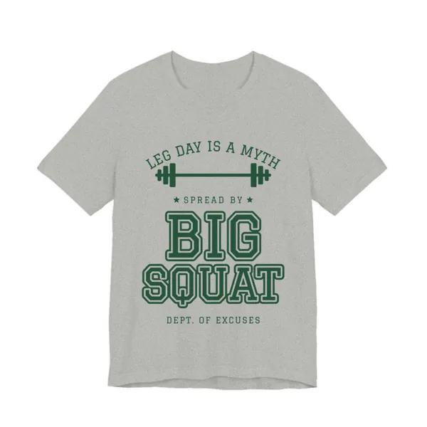 Leg Day Is a Myth Spread by Big Squat tee printed in forest green ink on a athletic heather shirt