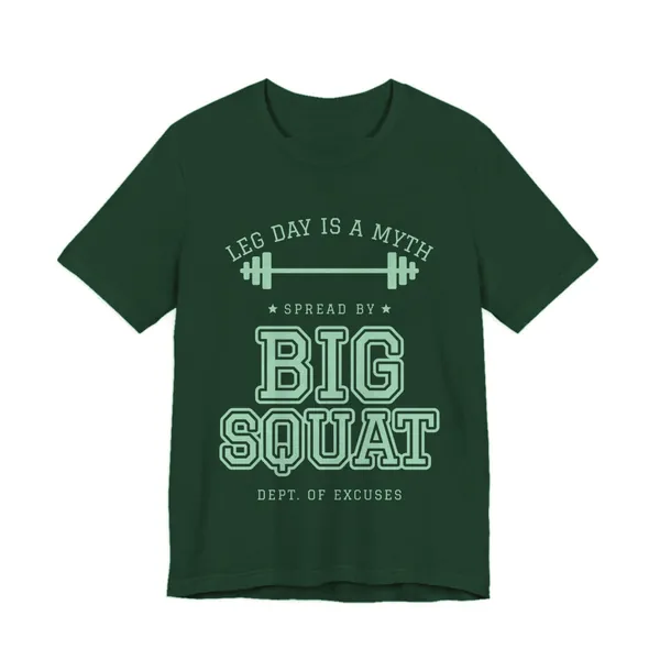 Leg Day Is a Myth Spread by Big Squat tee printed in mint green ink on a forest shirt