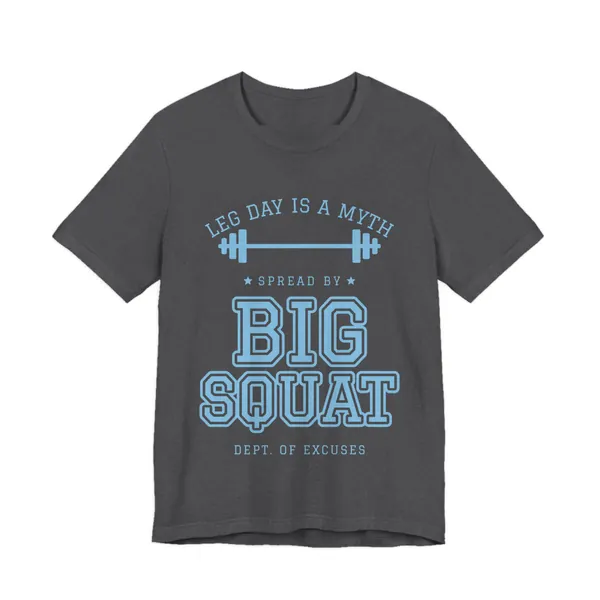 Leg Day Is a Myth Spread by Big Squat tee printed in sky blue ink on a dark grey heather shirt