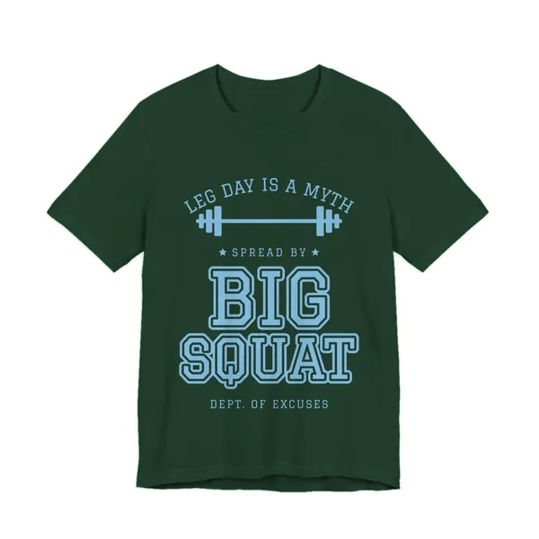 Leg Day Is a Myth Spread by Big Squat tee printed in sky blue ink on a forest shirt