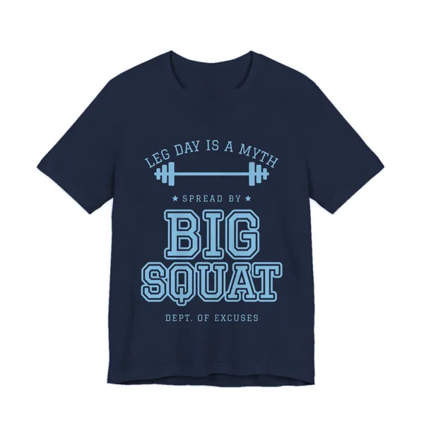 Leg Day Is a Myth Spread by Big Squat tee printed in sky blue ink on a navy shirt