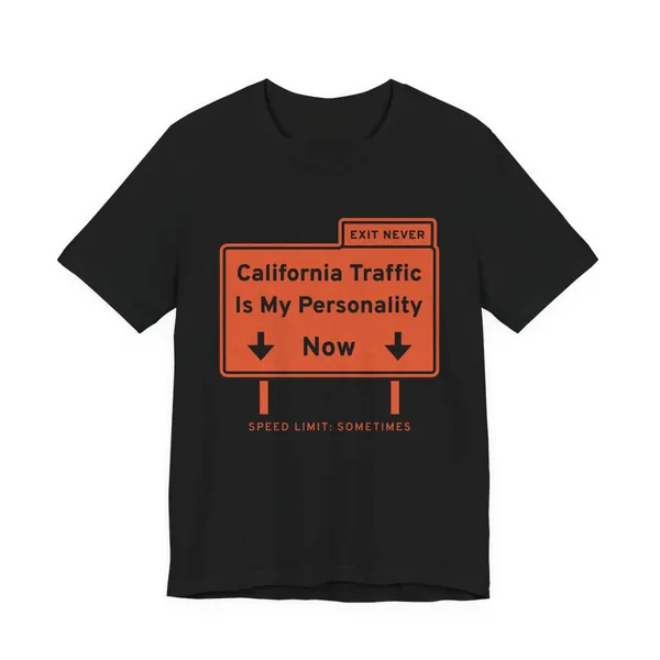 California Traffic Is My Personality Now tee printed in orange ink on a black shirt