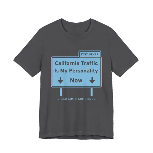 California Traffic Is My Personality Now tee printed in sky blue ink on a dark grey heather shirt