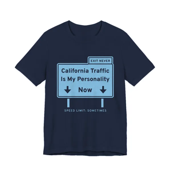 California Traffic Is My Personality Now tee printed in sky blue ink on a navy shirt