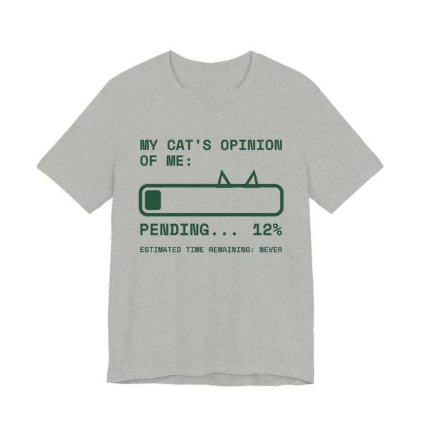 My Cat's Opinion of Me: Pending tee printed in forest green ink on a athletic heather shirt