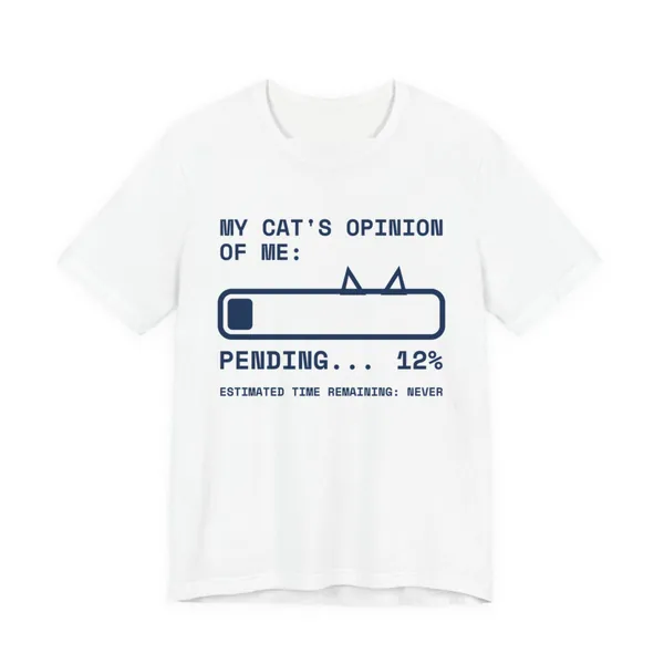 My Cat's Opinion of Me: Pending tee printed in navy blue ink on a white shirt