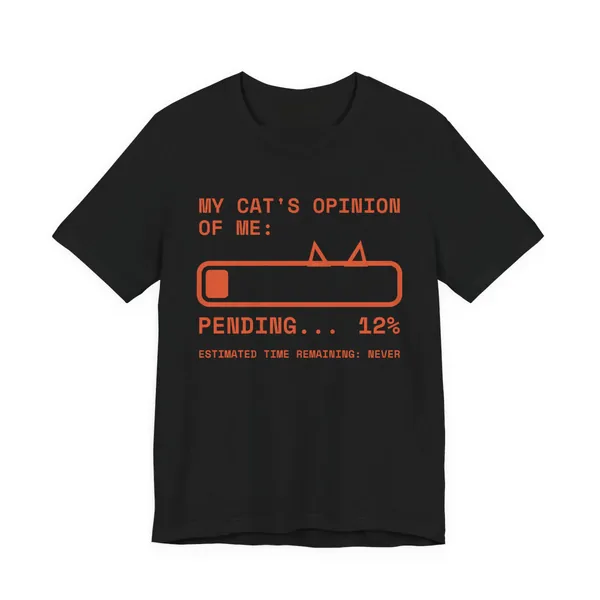 My Cat's Opinion of Me: Pending tee printed in orange ink on a black shirt