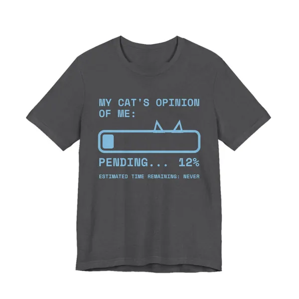 My Cat's Opinion of Me: Pending tee printed in sky blue ink on a dark grey heather shirt