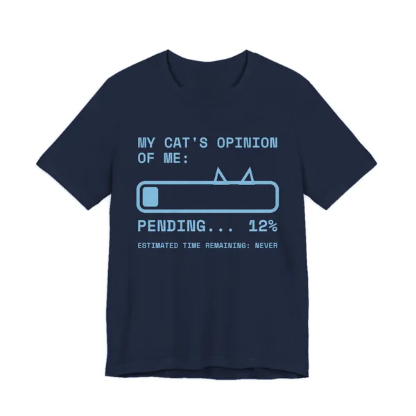 My Cat's Opinion of Me: Pending tee printed in sky blue ink on a navy shirt