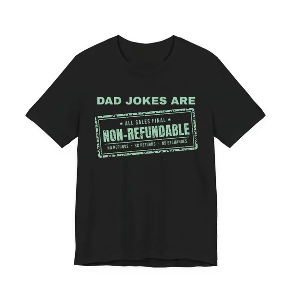 Dad Jokes Are Non-Refundable tee printed in mint green ink on a black shirt