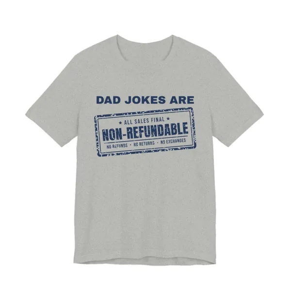 Dad Jokes Are Non-Refundable tee printed in navy blue ink on a athletic heather shirt