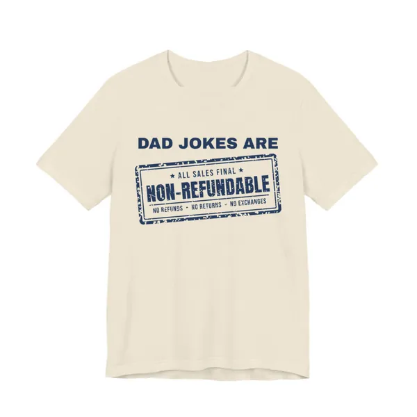 Dad Jokes Are Non-Refundable tee printed in navy blue ink on a natural shirt