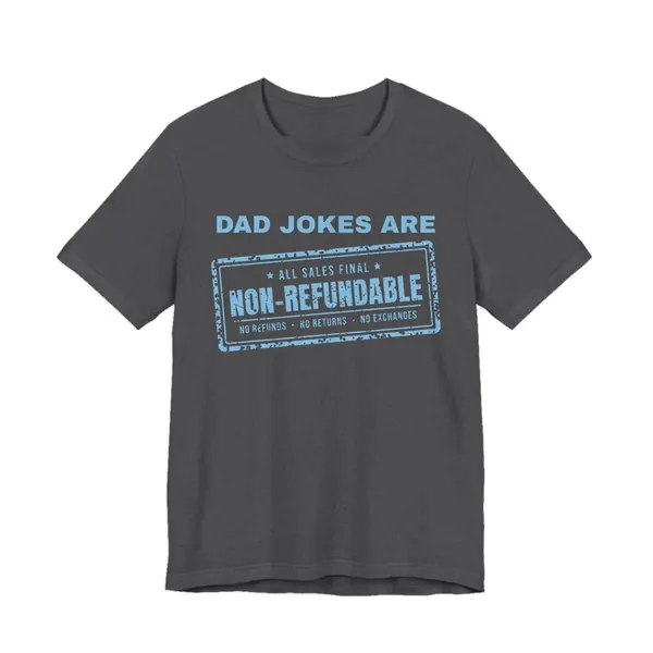 Dad Jokes Are Non-Refundable tee printed in sky blue ink on a dark grey heather shirt