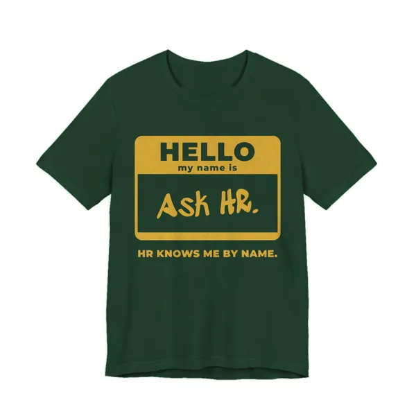 HR Knows Me by Name tee printed in gold ink on a forest shirt