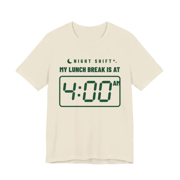 My Lunch Break Is at 4 AM tee printed in forest green ink on a natural shirt
