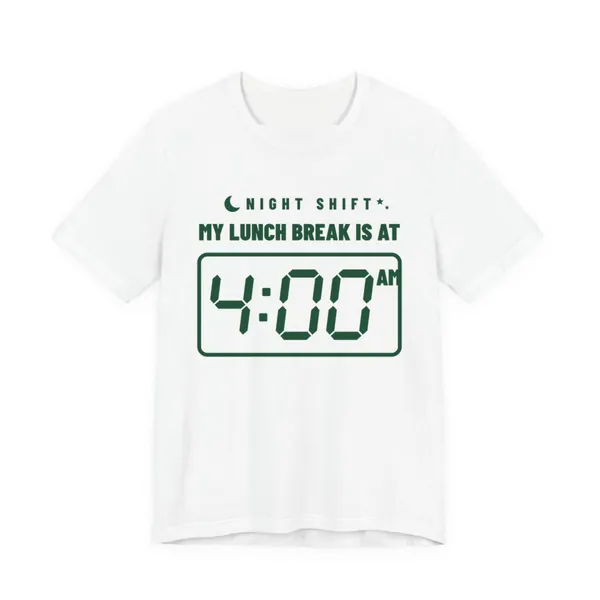 My Lunch Break Is at 4 AM tee printed in forest green ink on a white shirt