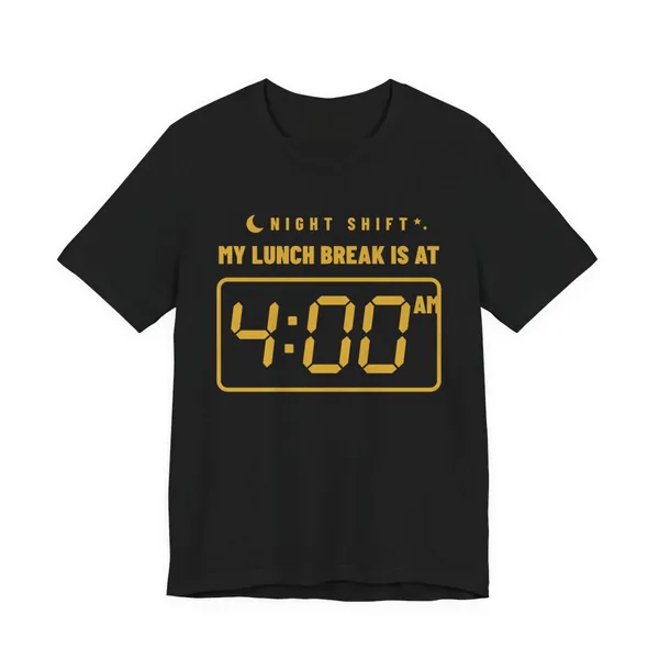 My Lunch Break Is at 4 AM tee printed in gold ink on a black shirt