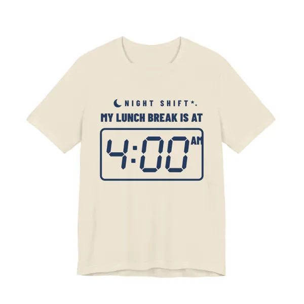 My Lunch Break Is at 4 AM tee printed in navy blue ink on a natural shirt