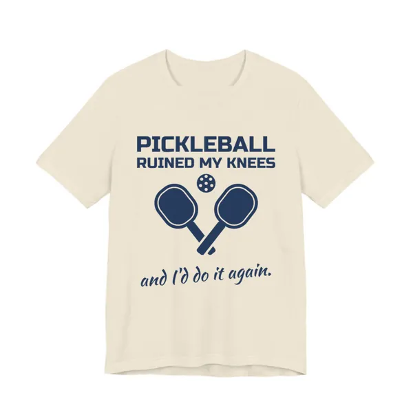 Pickleball Ruined My Knees and I'd Do It Again tee printed in navy blue ink on a natural shirt