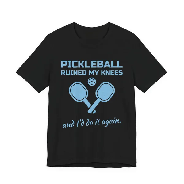 Pickleball Ruined My Knees and I'd Do It Again tee printed in sky blue ink on a black shirt