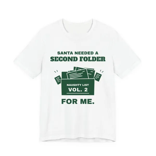 Santa Needed a Second Folder for Me tee printed in forest green ink on a white shirt
