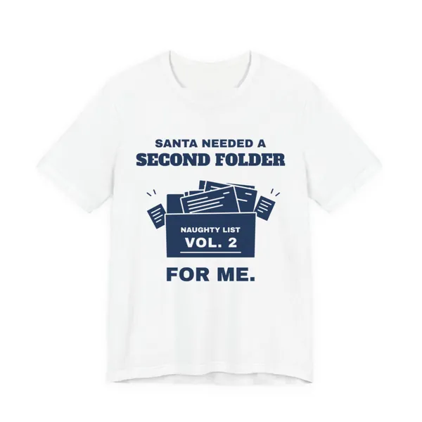 Santa Needed a Second Folder for Me tee printed in navy blue ink on a white shirt