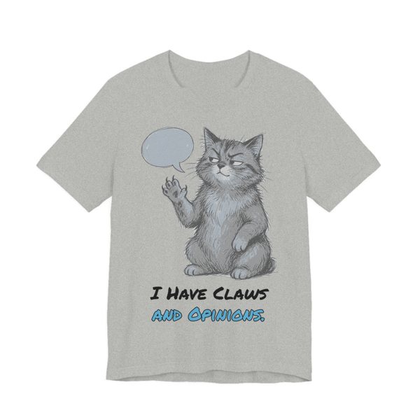 Athletic Heather t-shirt printed in full-color print with a full-color pencil drawing of a cat with a speech bubble, holding up one paw and the words “I Have Claws and Opinions.”