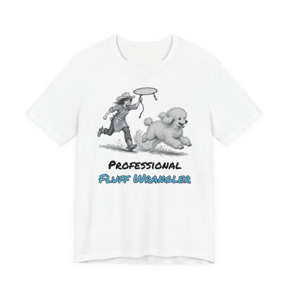 White t-shirt printed in full-color print with a full-color pencil drawing of a groomer with a lasso chasing a freshly bathed poodle and the words “Professional Fluff Wrangler”