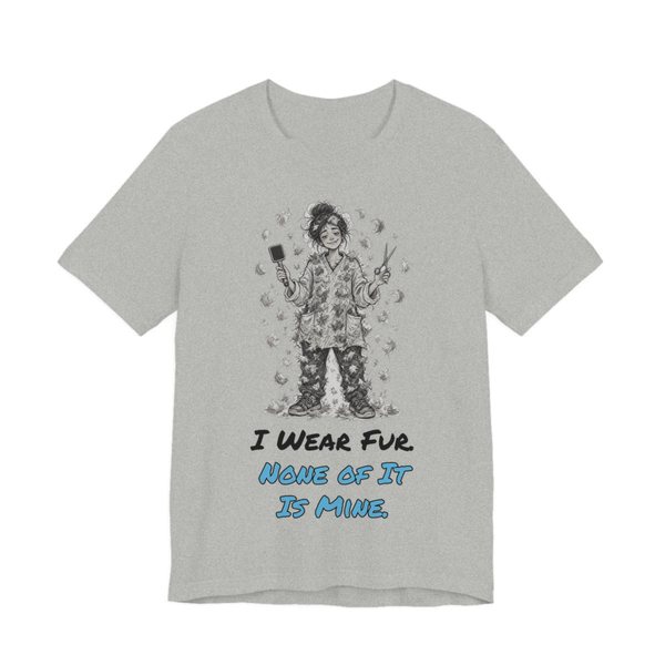 Athletic Heather t-shirt printed in full-color print with a full-color pencil drawing of a groomer covered head to toe in pet fur, holding a brush and scissors and the words “I Wear Fur. None of It Is Mine.”