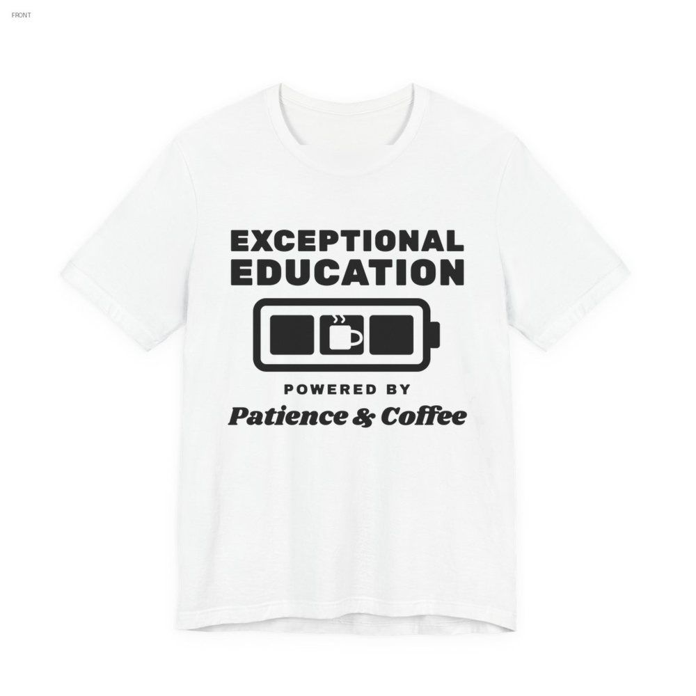 Exceptional Education: Powered by Patience & Coffee tee in white, near-black ink