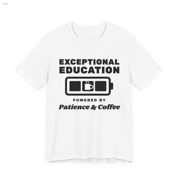 Exceptional Education: Powered by Patience & Coffee tee in white, near-black ink