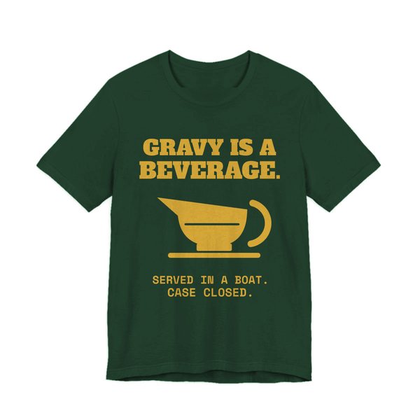 Forest t-shirt printed in gold ink with a gravy boat and the words “Gravy Is a Beverage.”