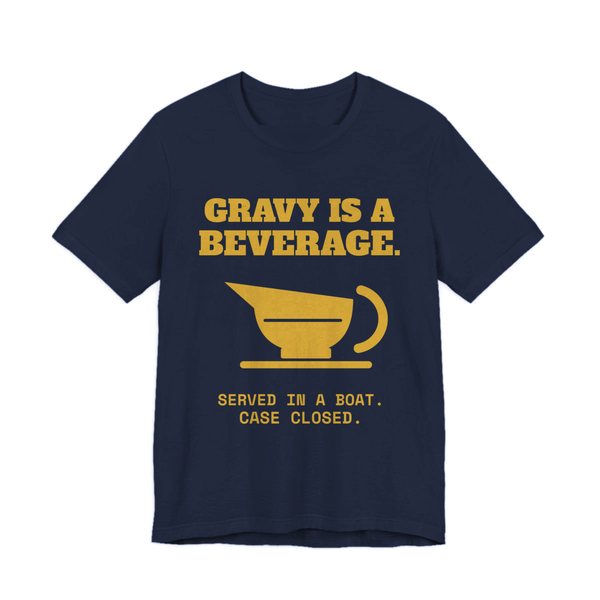 Navy t-shirt printed in gold ink with a gravy boat and the words “Gravy Is a Beverage.”