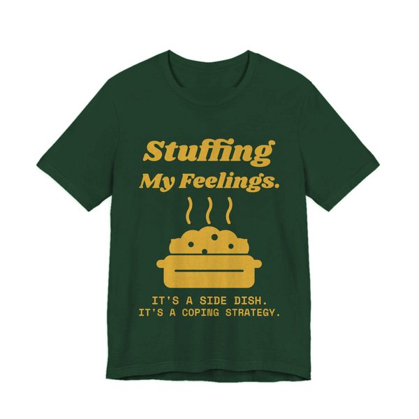 Forest t-shirt printed in gold ink with the words “Stuffing My Feelings.”