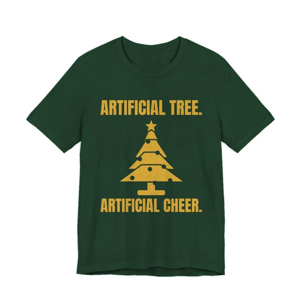 Forest t-shirt printed in gold ink with a Christmas tree and the words “Artificial Tree. Artificial Cheer.”