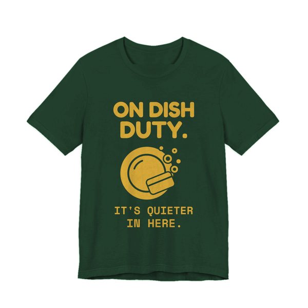 Forest t-shirt printed in gold ink with a soapy plate and the words “On Dish Duty. It's Quieter in Here.”