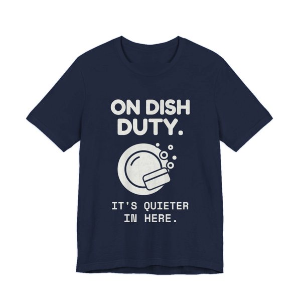 Navy t-shirt printed in off-white ink with a soapy plate and the words “On Dish Duty. It's Quieter in Here.”