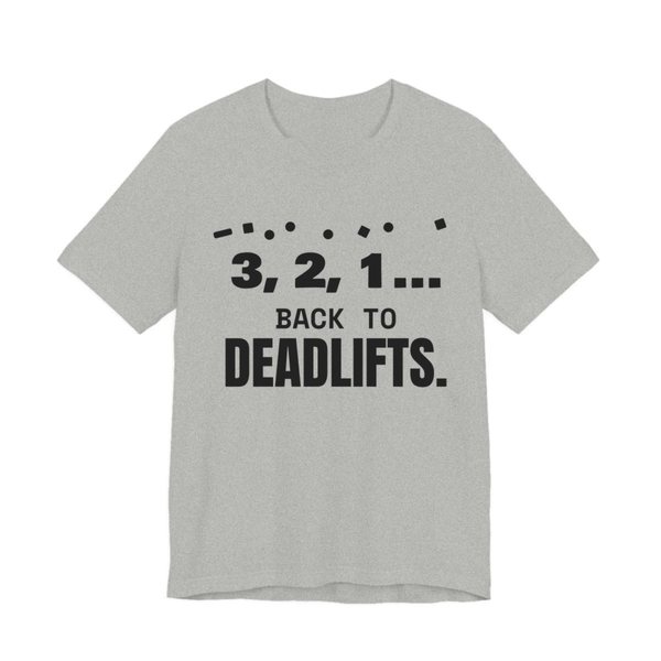 Athletic Heather t-shirt printed in dark ink with confetti and the words “3, 2, 1... Back to Deadlifts.”