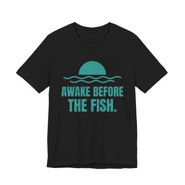 Black t-shirt printed in teal ink with a sun rising over the water and the words “Awake Before the Fish.”