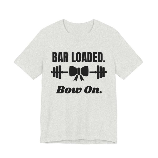 Ash t-shirt printed in dark ink with a barbell tied with a bow and the words "Bar Loaded. Bow On."
