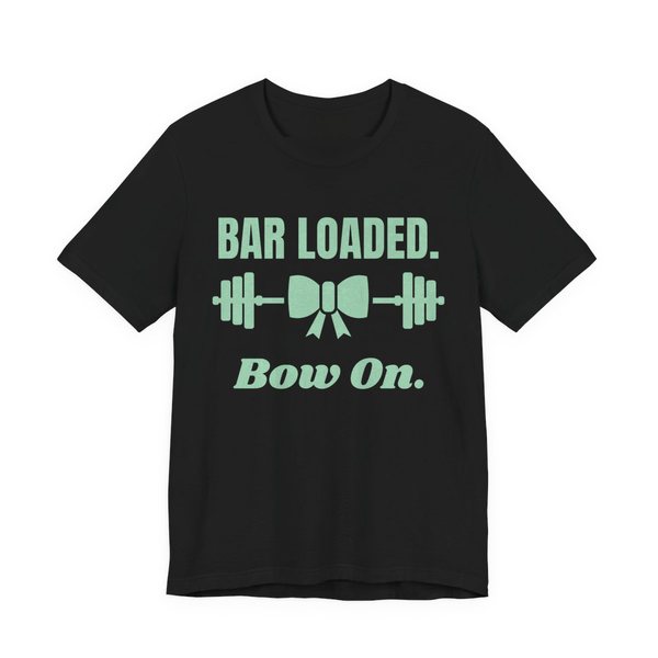 Black t-shirt printed in mint green ink with a barbell tied with a bow and the words "Bar Loaded. Bow On."