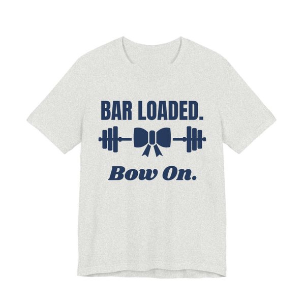 Ash t-shirt printed in navy blue ink with a barbell tied with a bow and the words "Bar Loaded. Bow On."