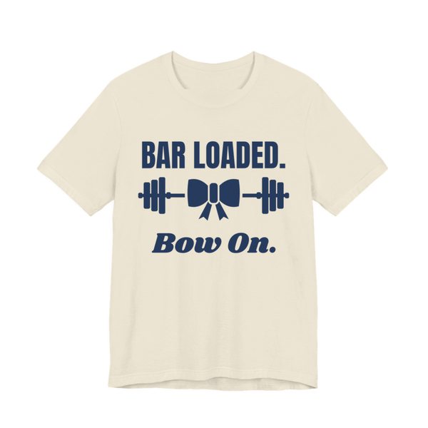 Natural t-shirt printed in navy blue ink with a barbell tied with a bow and the words "Bar Loaded. Bow On."