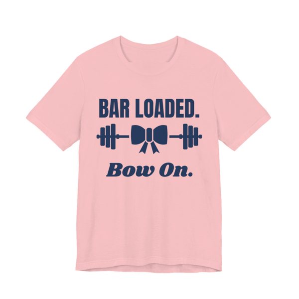 Pink t-shirt printed in navy blue ink with a barbell tied with a bow and the words "Bar Loaded. Bow On."