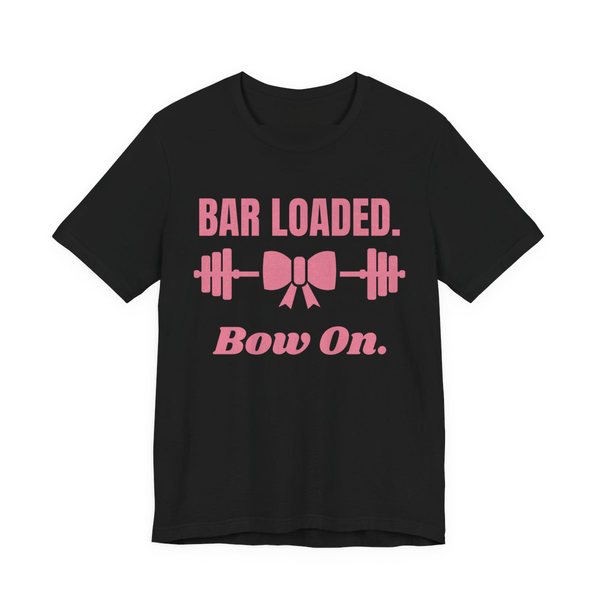Black t-shirt printed in rose pink ink with a barbell tied with a bow and the words "Bar Loaded. Bow On."