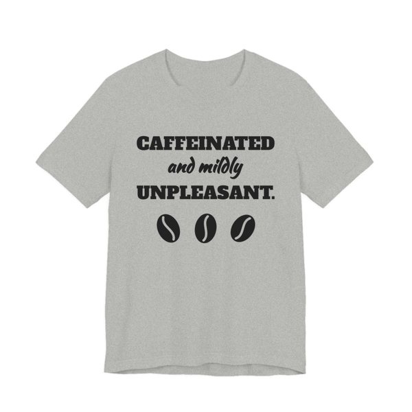 Athletic Heather t-shirt printed in dark ink with three coffee beans and the words “Caffeinated and Mildly Unpleasant.”