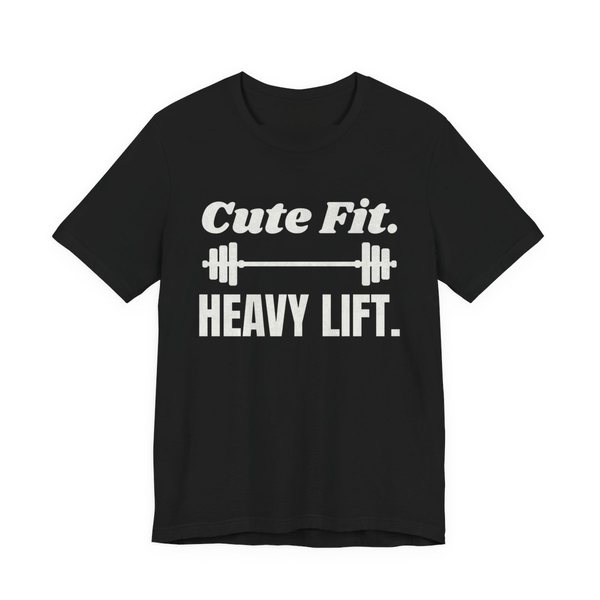 Black t-shirt printed in off-white ink with a barbell between the words "Cute Fit." and "Heavy Lift."